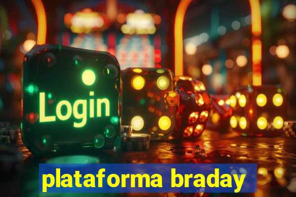 plataforma braday